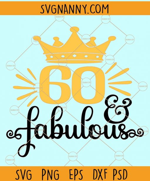 60 and fabulous svg