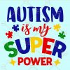 Autism is my super power svg