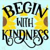 Begin with kindness svg