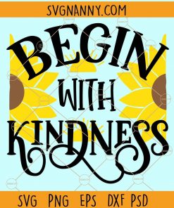 Begin with kindness svg