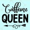 Caffeine queen svg