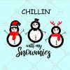 Chillin' with my snowmies svg