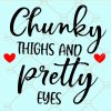 Chunky Thighs and Pretty Eyes Svg