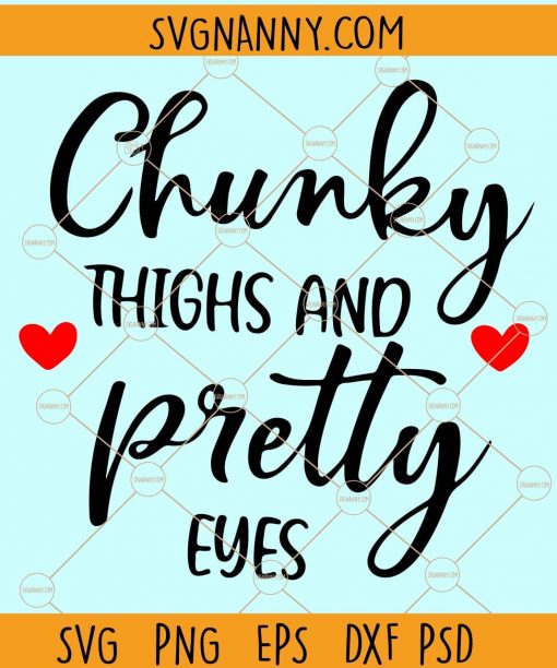 Chunky Thighs and Pretty Eyes Svg