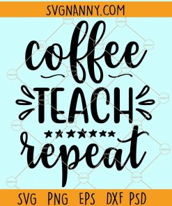 Coffe teach repeat svg