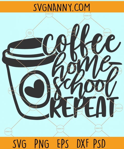 Coffee homeschool repeat svg