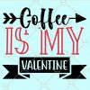 Coffee is my valentine svg