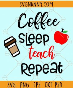 Coffee sleep teach repeat svg