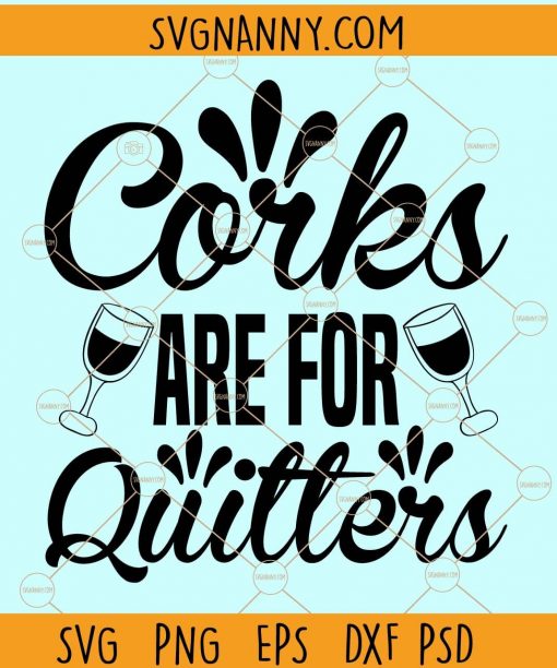 Corks are for quitters svg