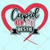 Cupid is my bestie svg