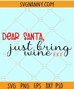 Dear santa just bring wine svg