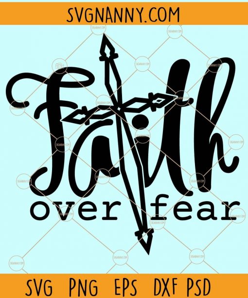 Faith over fear svg