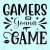 Gamers gonna game svg