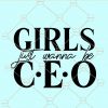 Girls just wanna be CEO svg