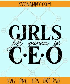 Girls just wanna be CEO svg