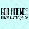 Godfidence knowing I cant' but He can svg