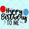 Happy birthday to me svg