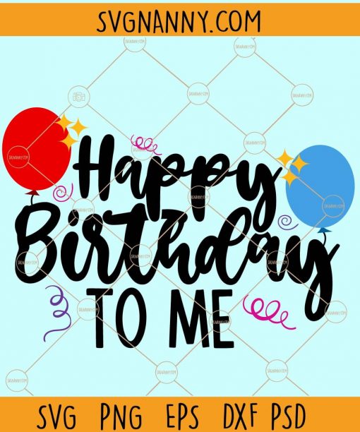 Happy birthday to me svg