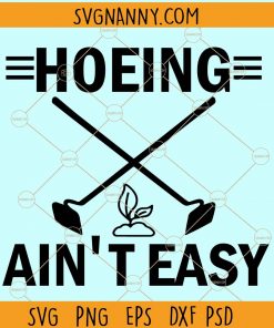 Hoeing ain't easy svg