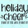 Holiday cheer fake it til you make it svg