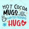 Hot cocoa mugs winter morning hugs svg