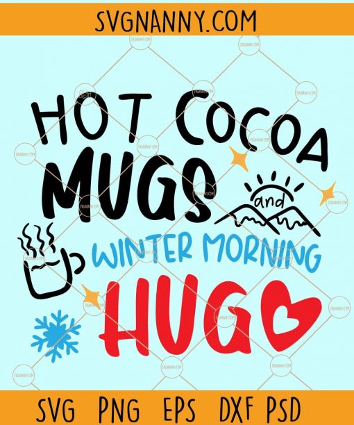 Hot cocoa mugs winter morning hugs svg