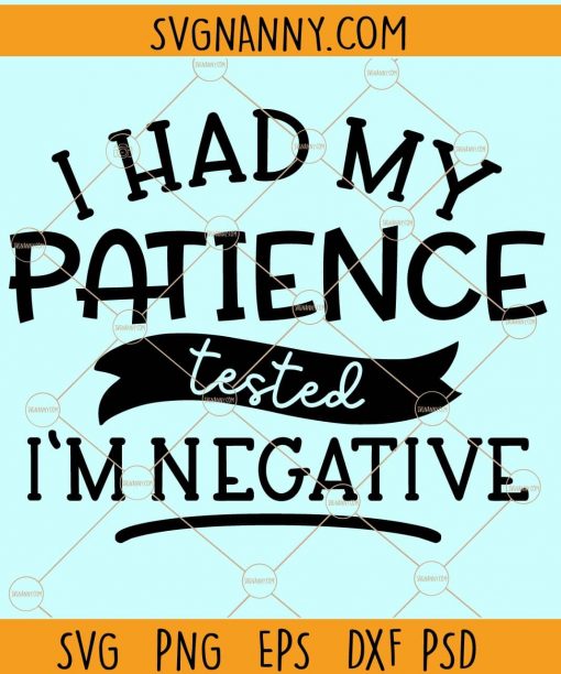 I had my patience tested I'm negative svg