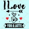 I love you a latte svg