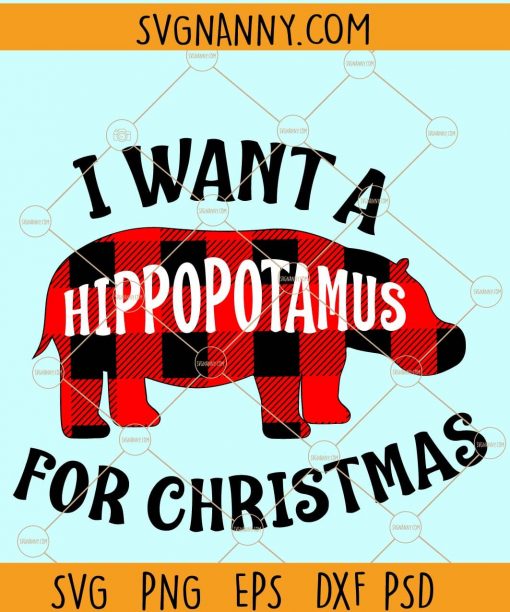 I want a hippopotamus for Christmas SVG