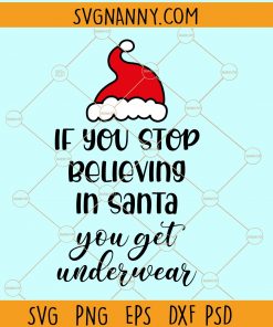 If you stop believing in santa you get underwear svg