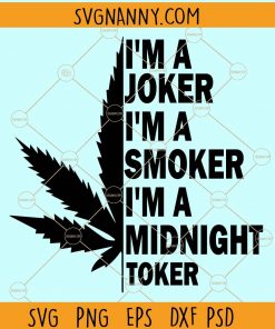 I'm a joker i'm a smoker i'm a midnight toker svg