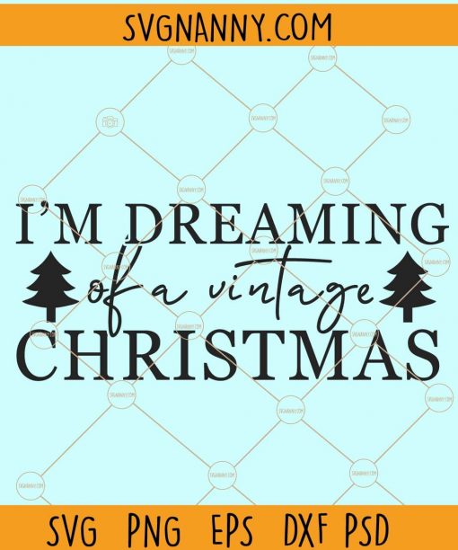 I'm dreaming of a vintage christmas svg