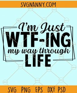 I'm just wtf-ing my way through life svg