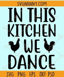 In This Kitchen We Dance SVG, Kitchen svg, Kitchen quotes, Kitchen Saying svg, Gather svg, Meal And Memories svg