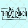 It's a throat punch kinda day svg