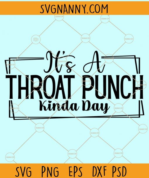 It's a throat punch kinda day svg