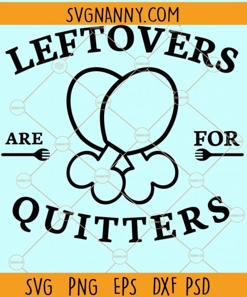 Leftovers are for quitters svg