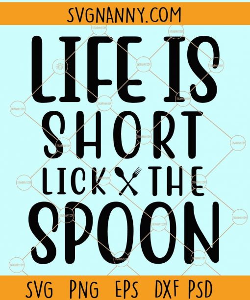 Life is short lick the spoon svg