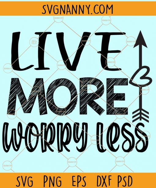 Live more worry less svg