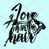 Love is in the hair svg