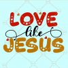 Love like jesus svg