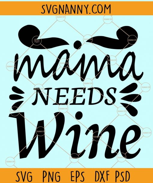 Mama needs wine svg