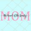 Mom the heart of the family svg