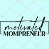 Motivated mompreneur svg