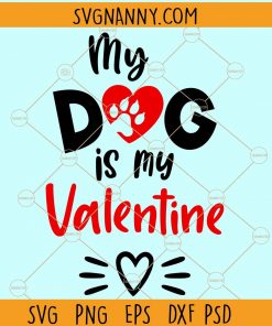 My dog is my valentine svg