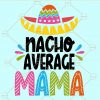 Nacho average mama svg