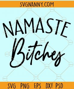 Namaste bitches svg