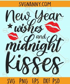 New year wishes and midnight kisses svg