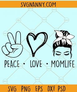 Peace love mom life svg