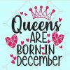 Queens are born in december svg